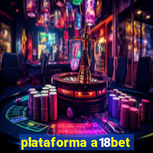 plataforma a18bet